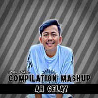 Rahmat Tahalu - Compilation Mashup Ah Gelay
