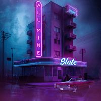 Slate - All Mine (Explicit)