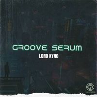Lord Kyno - Groove Serum