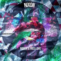 Roger & Free Love - Nixon