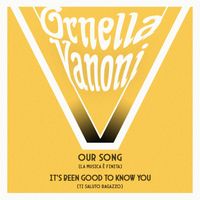 Ornella Vanoni - Our Song (La Musica E' Finita) / It's Been Good To Know You (Ti Saluto Ragazzo)