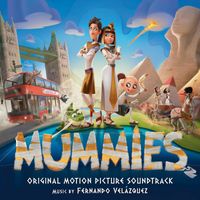 Fernando Velázquez - Mummies (Original Motion Picture Soundtrack)