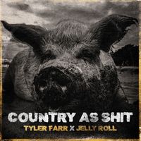 Tyler Farr - Country As Shit (feat. Jelly Roll) (Explicit)