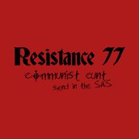 Resistance 77 - Communist Cunt / Send In The S.A.S. (Explicit)