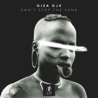 Giza Djs - Can't Stop the Funk