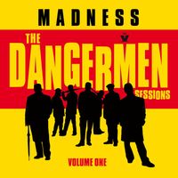 Madness - The Dangermen Sessions, Vol. 1 (Expanded Edition)
