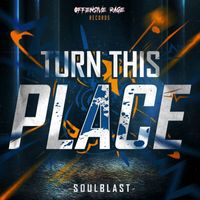 Soulblast - Turn This Place (Explicit)