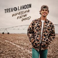 Trea Landon - Whatcha Know Good