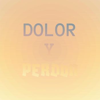 Various Artist - Dolor Y Perdon