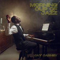 Jay Carney - Morning Cup of Jazz