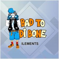 Ilements - Bad to di bone