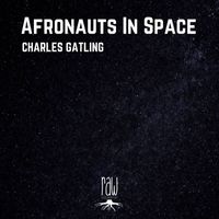 Charles Gatling - Afronauts In Space
