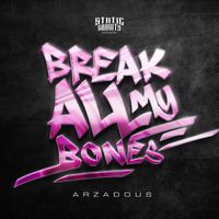 Arzadous - BREAK ALL MY BONES