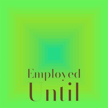 Various Artists - Employed Until