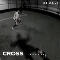 mowgli - Cross Freestyle #2 (Explicit)