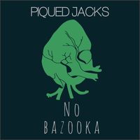 Piqued Jacks - No Bazooka