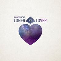 Piqued Jacks - Loner vs Lover