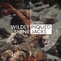 Piqued Jacks - Wildly Shine