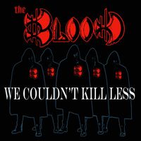 The Blood - We Couldn't Kill Less (Explicit)