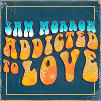 Sam Morrow - Addicted to Love