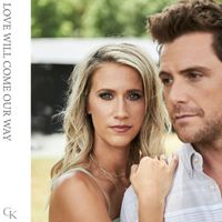 Caleb and Kelsey - Love Will Come Our Way