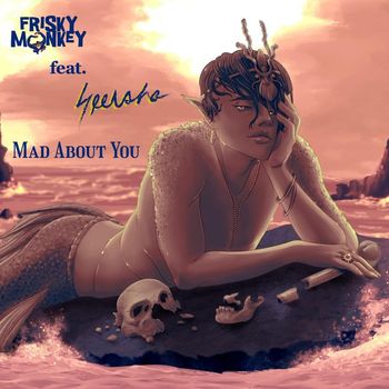 Frisky Monkey - Mad About You (feat. Seersha)