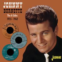 Johnny Burnette - The A Sides: 1955 - 1962