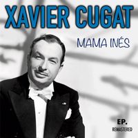 Xavier Cugat - Mama Inés (Remastered)
