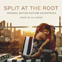 Lili Haydn - Split at the Root (Original Motion Picture Soundtrack)
