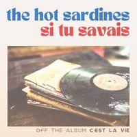 The Hot Sardines - Si Tu Savais