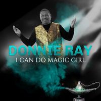 Donnie Ray - I Can Do Magic Girl