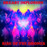 Breast Implosion - Rise Of The Drones