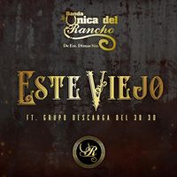Banda la Única del Rancho - Este Viejo (feat. Grupo Descarga Del 3030)