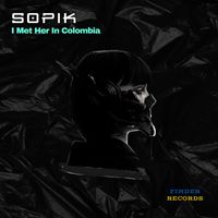 Sopik - I Met Her In Colombia