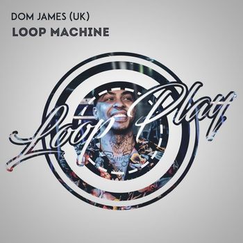 Dom James (UK) - Loop Machine