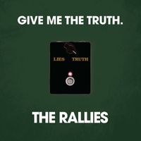 The Rallies - Give Me The Truth