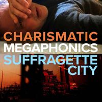 Charismatic Megaphonics - Suffragette City