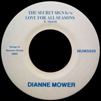 Dianne Mower - The Secret Sign  b/w  Love For All Seasons