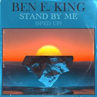 Ben E. King - Stand by Me (Re-Recorded - Sped Up)
