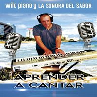 Wilo Piano la Sonora del Sabor - Aprende a Cantar