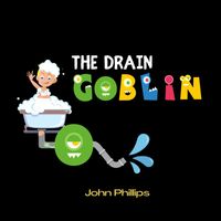 John Phillips - The Drain Goblin