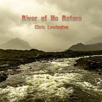 Chris Lewington - River of No Return