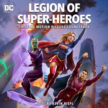 Kevin Riepl - Legion of Super-Heroes (Original Motion Picture Soundtrack)