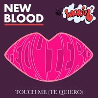 New Blood - Touch Me (Te Quiero)