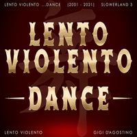 Lento Violento and Gigi D'Agostino - Lento Violento Dance (2001 - 2021) Slowerland 3