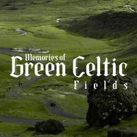 Irish Celtic Spirit of Relaxation Academy - Memories of Green Celtic Fields