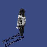 Zzlastnumber - Politicians (Explicit)