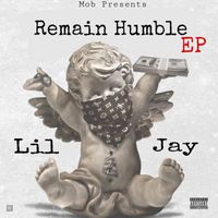 Lil' Jay Mob - Remain Humble