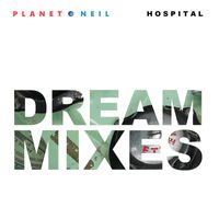 Planet Neil - Hospital (Dream Mixes)