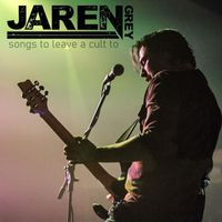 Jaren Grey - Songs to Leave a Cult To